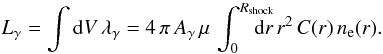 \begin{equation} L_\gamma = \int {\rm d}V\, \lambda_\gamma = 4\,\pi \, A_\gamma\, \mu\, \int_0^{R_\rmn{shock}}\!\!\!\!\!\!\! {\rm d}r\, r^2\, C(r)\, n_{\rm e}(r). \end{equation}
