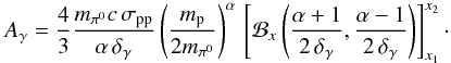 \appendix \setcounter{section}{1} \begin{equation} A_\gamma = \frac{4}{3} \frac{m_{\pi^0} c\, \sigma_{\rmn{pp}}}{\alpha\, \delta_\gamma} \left(\frac{m_\p}{2 m_{\pi^0}}\right)^{\alpha}\, \left[\mathcal{B}_x\left(\frac{\alpha + 1}{2\,\delta_\gamma}, \frac{\alpha - 1}{2\,\delta_\gamma}\right)\right]_{x_1}^{x_2}\cdot \end{equation}