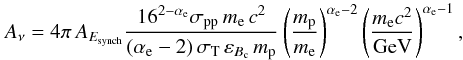 \appendix \setcounter{section}{2} \begin{equation} A_\nu = 4\pi\, A_{E_\rmn{synch}} \frac{16^{2-\alpha_\e} \sigma_\rmn{pp}\, m_\e\,c^2} {(\alpha_\e - 2)\,\sigma_\rmn{T}\,\eps_{B_\rmn{c}} \,m_\p} \left(\frac{m_\p}{m_\e}\right)^{\alpha_\e-2} \left(\frac{m_\e c^2}{\rmn{GeV}}\right)^{\alpha_\e-1}, \end{equation}