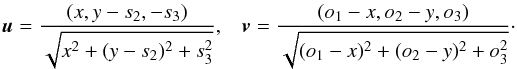\begin{equation} \vec u={(x,y-s_2,-s_3)\over \sqrt{x^2+(y-s_2)^2+s_3^2}},\;\;\; \vec v={(o_1-x,o_2-y,o_3)\over \sqrt{(o_1-x)^2+(o_2-y)^2+o_3^2}} \cdot \label{u-v} \end{equation}