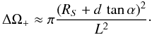 \begin{equation} \Delta \Omega_+ \approx \pi {(R_S+d\, \tan\alpha)^2\over L^2}\cdot \end{equation}