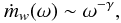 \begin{equation} \dot m_{w}(\omega) \sim \omega^{-\gamma}, \end{equation}