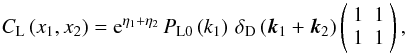 \appendix \setcounter{section}{1} \begin{equation} C_{\rm L}\left(x_1,x_2\right) = {\rm e}^{\eta_1+\eta_2} \, P_{{\rm L}0}\left(k_1\right) \, \delta_{\rm D}\left(\vk_1+\vk_2\right) \left(\bea{cc} 1 & 1 \\ 1 & 1 \ea\right), \label{CL} \end{equation}