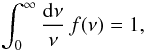 \begin{equation} \int_0^{\infty} \frac{\dd \nu}{\nu} \, f(\nu) =1, \label{fnu-norm} \end{equation}