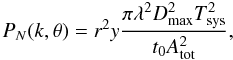 \begin{equation} P_N(k,\theta)=r^2 y\frac{\pi\lambda^2 D_{\rm max}^2 T_{\rm sys}^2}{t_0 A_{\rm tot}^2} , \end{equation}
