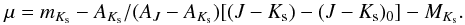 \begin{equation} \mu = m_{K_{\rm s}}- A_{K_{\rm s}}/(A_J-A_{K_{\rm s}}) [(J-K_{\rm s})-(J-K_{\rm s})_{0}] - M_{K_{\rm s}}. \end{equation}