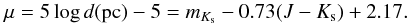\begin{equation} \mu = 5 \log d({\rm pc})- 5 = m_{K_{\rm s}} - 0.73 (J-K_{\rm s}) + 2.17. \end{equation}