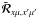 \hbox{${\tilde{\bm{\mathcal R}}}_{x\mu,x^{\prime}\mu^{\prime}}$}