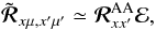 \begin{equation} {\tilde{\bm{\mathcal R}}}_{x\mu,x^{\prime}\mu^{\prime}} \simeq {\bm{\mathcal R}}^{\rm AA}_{xx^{\prime}} {\bf{\mathcal E}}, \label{crd-cs-approx} \end{equation}