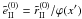 \hbox{$\tilde e^{(0)}_{\rm II}=\tilde r^{(0)}_{\rm II}/\varphi(x^{\prime}) $}