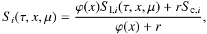 \begin{equation} S_i(\tau,x,\mu)={\varphi(x)S_{{\rm l},i}(\tau,x,\mu)+r S_{{\rm c},i} \over \varphi(x)+r}, \label{total_source} \end{equation}