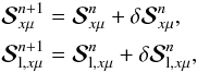 \begin{eqnarray} &&{\bm{\mathcal S}}^{n+1}_{x\mu}={\bm{\mathcal S}}^n_{x\mu}+\delta {\bm{\mathcal S}}^n_{x\mu},\nonumber \\ \label{source_iter} &&{\bm{\mathcal S}}^{n+1}_{{\rm l},x\mu}={\bm{\mathcal S}}^n_{{\rm l},x\mu}+\delta {\bm{\mathcal S}}^n_{{\rm l},x\mu}, \end{eqnarray}