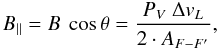 \begin{equation} B_{||}=B~\cos \theta= \frac{P_{V}~\Delta v_{L}}{2 \cdot A_{F-F'}}, \label{magn} \end{equation}