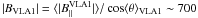 \hbox{$|B_{\rm{VLA1}}|=\langle|B_{||}^{\rm{VLA1}}|\rangle/ \cos\langle\theta\rangle_{\rm{VLA1}}\sim700$}