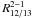 $R^{2{-}1}_{12/13}$