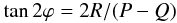 \appendix \setcounter{section}{1} \begin{equation} \tan 2\varphi = 2 R/(P-Q) \end{equation}