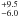 \hbox{$^{+9.5}_{-6.0}$}