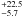 \hbox{$^{+22.5}_{-5.7}$}