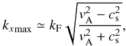 \begin{eqnarray} \label{kxmax} {k_x}_{\rm max} \simeq k_{\rm F} \sqrt{\frac{v_{\rm A}^2-c_{\rm s}^2}{v_{\rm A}^2+c_{\rm s}^2}}, \end{eqnarray}