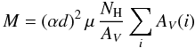 \begin{equation} M = (\alpha d)^2 \, \mu \, \frac{N_{\rm H}}{A_V} \sum_i A_V(i) \end{equation}