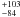 \hbox{$^{+103}_{-84}$}