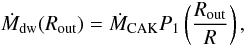 \begin{equation} \label{dmdtjed} \dot M_{\rm dw}(R_{\rm out})=\dot M_{\rm CAK}P_1\zav{\frac{R_{\rm out}}{R}}, \end{equation}
