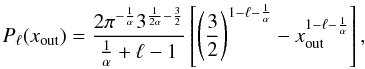 \begin{equation} \label{paproxte} P_\ell(x_{\rm out})=\frac{2\pi^{-\frac{1}{\alpha}} 3^{\frac{1}{2\alpha}-\frac{3}{2}}}{\frac{1}{\alpha}+\ell-1} \hzav{\zav{\frac{3}{2}}^{1-\ell-\frac{1}{\alpha}}-x_{\rm out}^{1-\ell-\frac{1}{\alpha}}}, \end{equation}