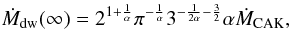 \begin{equation} \label{mdotmax} \dot M_{\rm dw}(\infty)=2^{1+\frac{1}{\alpha}}\pi^{-\frac{1}{\alpha}} 3^{-\frac{1}{2\alpha}-\frac{3}{2}}\alpha \dot M_{\rm CAK}, \end{equation}