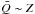 \hbox{$\bar Q\sim Z$}
