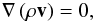 \appendix \setcounter{section}{1} \begin{equation} \nabla \zav{\rho\mathbf{v}}=0, \end{equation}