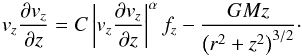 \appendix \setcounter{section}{1} \begin{equation} \label{zmom} v_z\frac{\partial v_z}{\partial z} = C\azav{v_z\frac{\partial v_z}{\partial z}}^\alpha f_z-\frac{GMz}{\zav{r^2+z^2}^{3/2}}\cdot \end{equation}