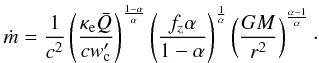 \appendix \setcounter{section}{1} \begin{equation} \label{malem} \dot m=\frac{1}{c^2} \zav{\frac{\kappa_{\rm e}\bar Q}{cw_{\rm c}'}}^{\frac{1-\alpha}{\alpha}} \zav{\frac{f_z\alpha}{1-\alpha}}^{\frac{1}{\alpha}} \zav{\frac{GM}{r^2}}^{\frac{\alpha-1}{\alpha}}\cdot \end{equation}