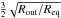 \hbox{$\frac{3}{2}\sqrt{R_{\rm out}/\req}$}