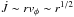\hbox{$\dot J\sim rv_\phi\sim r^{1/2}$}