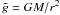 \hbox{$\tilde g=GM/r^2$}