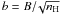 \hbox{$b=B/\!\sqrt{\nH}$}