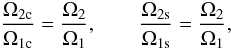 $$ \frac{\Omega_{2\rm c}}{\Omega_{1\rm c}} = \frac{\Omega_2}{\Omega_1}, \qquad \frac{\Omega_{2\rm s}}{\Omega_{1\rm s}} = \frac{\Omega_2}{\Omega_1}, $$