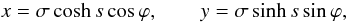 \begin{equation} x = \sigma\cosh s\cos\varphi, \qquad y = \sigma\sinh s\sin\varphi, \label{eq:ellip_coord} \end{equation}