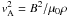 $v_{\rm A}^2 = B^2/\mu_0\rho$