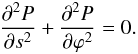 \begin{equation} \frac{\partial^2 P}{\partial s^2} + \frac{\partial^2 P}{\partial\varphi^2} = 0. \label{eq:Papprox} \end{equation}