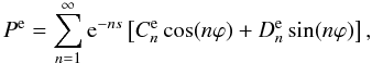 \begin{equation} P^{\rm e} = \sum_{n=1}^\infty {\rm e}^{-ns}\left[C_n^{\rm e}\cos(n\varphi) + D_n^{\rm e}\sin(n\varphi)\right], \label{eq:p_ext} \end{equation}