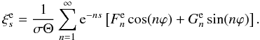 \begin{equation} \xi_s^{\rm e} = \frac1{\sigma\Theta}\sum_{n=1}^\infty {\rm e}^{-ns} \left[F_n^{\rm e}\cos(n\varphi) + G_n^{\rm e}\sin(n\varphi)\right]. \label{eq:xi_ext} \end{equation}
