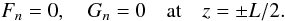 \begin{equation} F_n = 0, \quad G_n = 0 \quad \mbox{at} \quad z = \pm L/2. \label{eq:frozen-FG} \end{equation}