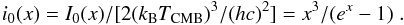 Mathematical equation: \begin{equation} i_0(x) = I_0(x)/[2 (k_{\rm B} T_{\rm CMB})^3 / (h c)^2] = x^3/(e^x -1) \; . \end{equation}
