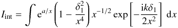 \appendix \setcounter{section}{1} \begin{equation} I_{\rm int}=\int {\rm e}^{a/x}\left(1-\frac{\delta_1^2}{x^4}\right)x^{-1/2}\exp\left[-\frac{{\rm i}k\delta_1}{2x^2}\right]\;{\rm d}x \label{eq:A3} \end{equation}