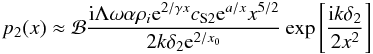 \appendix \setcounter{section}{1} $$ p_2(x)\approx {\cal B}\frac{{\rm i}\Lambda\omega\alpha\rho_{i}{\rm e}^{2/\gamma x}c_{\rm S2}{\rm e}^{a/x}x^{5/2}}{2k\delta_2{\rm e}^{2/x_{0}}}\exp\left[\frac{{\rm i}k\delta_2}{2x^2}\right] $$