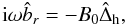 \begin{equation} \label{eq:lou2.11} {\rm i}\omega \hat b_r = -B_0\hat \Delta_{\rm h}, \end{equation}
