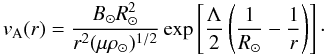 $$ v_{\rm A}(r)=\frac{B_\odot R_\odot^2}{ r^2(\mu\rho_{\odot})^{1/2}}\exp\left[\frac{\Lambda}{2}\left(\frac{1}{R_{\odot}}-\frac1r\right)\right]\cdot $$