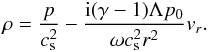 \begin{equation} \label{eq:lou2.20} \rho = \frac{ p}{c_{\rm s}^2} - \frac{{\rm i}(\gamma-1)\Lambda p_0}{\omega c_{\rm s}^2 r^2} v_r. \end{equation}