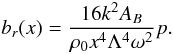 \begin{equation} b_r(x)=\frac{16k^2A_B}{\rho_0x^4\Lambda^4\omega^2}p. \label{eq:4.2} \end{equation}